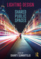 Lighting Design in Shared Public Spaces by Shanti Sumartojo, 9781032022635