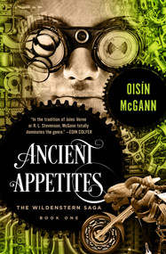 Ancient Appetites by Oisín McGann, 9781497665705