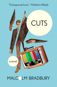 Cuts (A Novel) by Malcolm Bradbury, 9781497683938