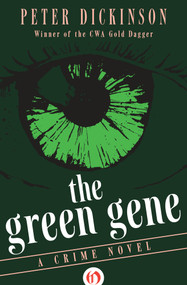 The Green Gene (A Crime Novel) by Peter Dickinson, 9781497697652