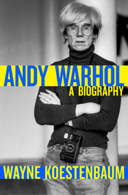 Andy Warhol (A Biography) by Wayne Koestenbaum, 9781497699892