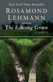 The Echoing Grove (A Novel) by Rosamond Lehmann, 9781504003179