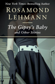 The Gipsy's Baby (And Other Stories) by Rosamond Lehmann, 9781504003209