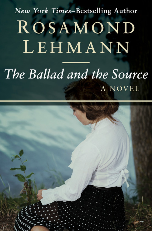The Ballad and the Source (A Novel) by Rosamond Lehmann, 9781504007757
