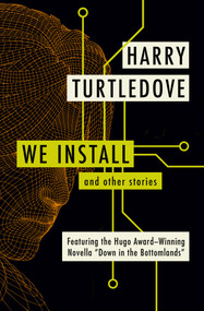 We Install (And Other Stories) by Harry Turtledove, 9781504009423