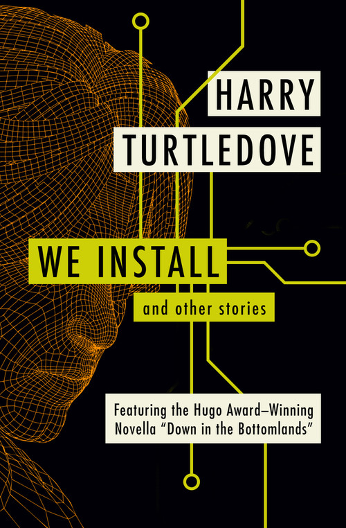 We Install (And Other Stories) by Harry Turtledove, 9781504009423