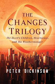 The Changes Trilogy (The Devil's Children, Heartsease, and The Weathermonger) by Peter Dickinson, 9781504014762