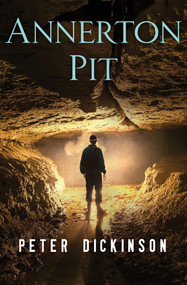 Annerton Pit by Peter Dickinson, 9781504014953