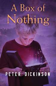 A Box of Nothing by Peter Dickinson, 9781504014977