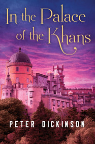In the Palace of the Khans by Peter Dickinson, 9781504015042