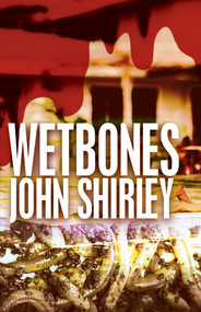 Wetbones by John Shirley, 9781504021784