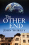 The Other End by John Shirley, 9781504021807