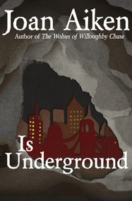 Is Underground by Joan Aiken, 9781504027618