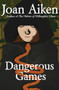 Dangerous Games by Joan Aiken, 9781504027656