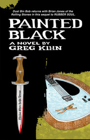 Painted Black (A Novel) by Greg Kihn, 9781624672699
