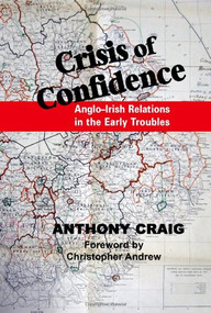Crisis of Confidence (Anglo-Irish Relations in the Early Troubles, 1966-1974) - 9780716530411 by Anthony Craig, Christopher, 9780716530411
