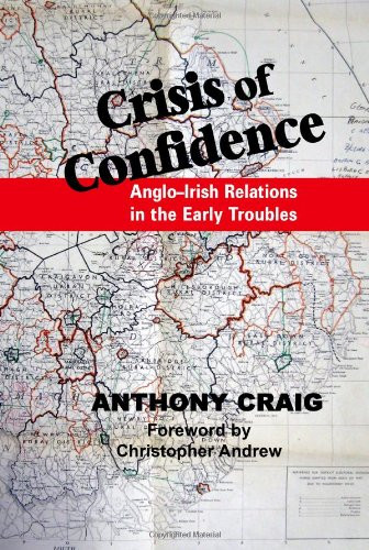 Crisis of Confidence (Anglo-Irish Relations in the Early Troubles, 1966-1974) - 9780716530411 by Anthony Craig, Christopher, 9780716530411
