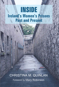 INSIDE (Ireland's Women's Prisons, Past and Present) - 9780716530473 by Christina M. Quinlan, 9780716530473