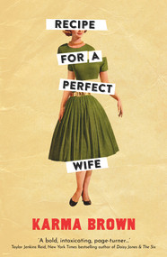 Recipe for a Perfect Wife by Karma Brown, 9781789559798