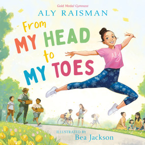 From My Head to My Toes by Aly Raisman, Bea Jackson, 9781250798107