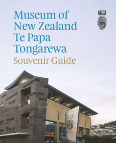 Museum of New Zealand Te Papa Tongarewa (Souvenir Guide) by Te Papa Press, 9780994136220