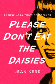 Please Don't Eat the Daisies by Jean Kerr, 9781504055758