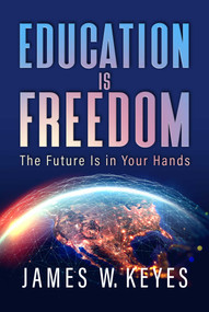 Education Is Freedom (The Future Is in Your Hands) - 9798888452493 by James W. Keyes, Stedman Graham, 9798888452493