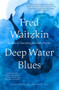 Deep Water Blues by Fred Waitzkin, John Mitchell, 9781504057745