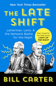 The Late Shift (Letterman, Leno, & the Network Battle for the Night) by Bill Carter, 9781504058858