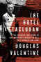 The Hotel Tacloban (The Explosive True Story of One American's Journey to Hell in a Japanese POW Camp) by Douglas Valentine, 9781504059091