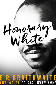 Honorary White by E. R. Braithwaite, E. R. Braithwaite, 9781480457683