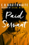 Paid Servant by E. R. Braithwaite, 9781480457713