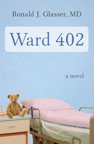 Ward 402 (A Novel) by Ronald  J. Glasser, 9781480464254