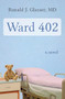 Ward 402 (A Novel) by Ronald  J. Glasser, 9781480464254
