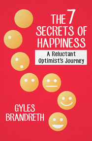 The 7 Secrets of Happiness (A Reluctant Optimist's Journey) by Gyles Brandreth, 9781480472297