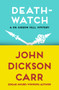 Death-Watch by John Dickson Carr, John Dickson Carr, 9781480472822