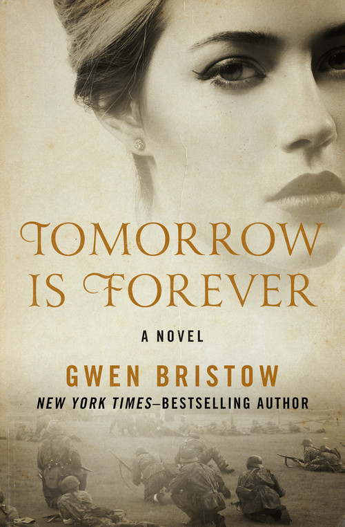 Tomorrow Is Forever (A Novel) by Gwen Bristow, Gwen Bristow, 9781480485389