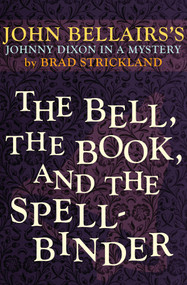 The Bell, the Book, and the Spellbinder by John Bellairs, Brad Strickland, Brad Strickland, 9781497608054