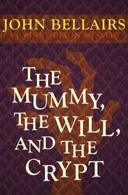 The Mummy, the Will, and the Crypt by John Bellairs, John Bellairs, 9781497608078