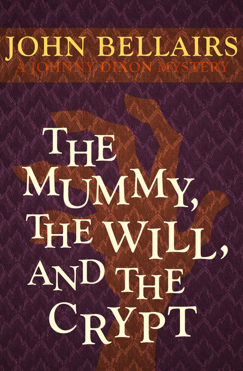 The Mummy, the Will, and the Crypt by John Bellairs, John Bellairs, 9781497608078