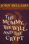 The Mummy, the Will, and the Crypt by John Bellairs, John Bellairs, 9781497608078
