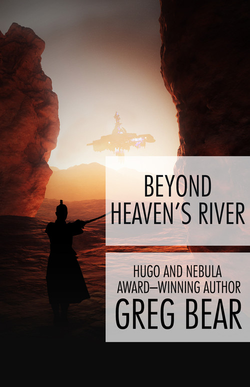 Beyond Heaven's River by Greg Bear, Greg Bear, 9781497635968