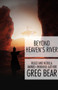 Beyond Heaven's River by Greg Bear, Greg Bear, 9781497635968