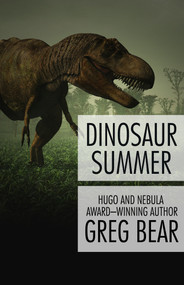 Dinosaur Summer by Greg Bear, Greg Bear, 9781497635975