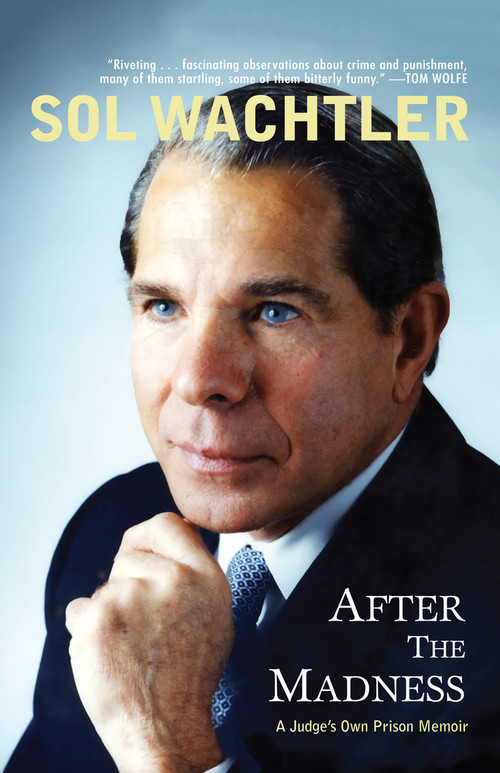 After the Madness (A Judge's Own Prison Memoir) by Sol Wachtler, 9781497637139