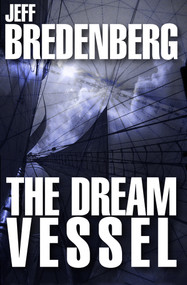 The Dream Vessel by Jeff Bredenberg, 9781497637269