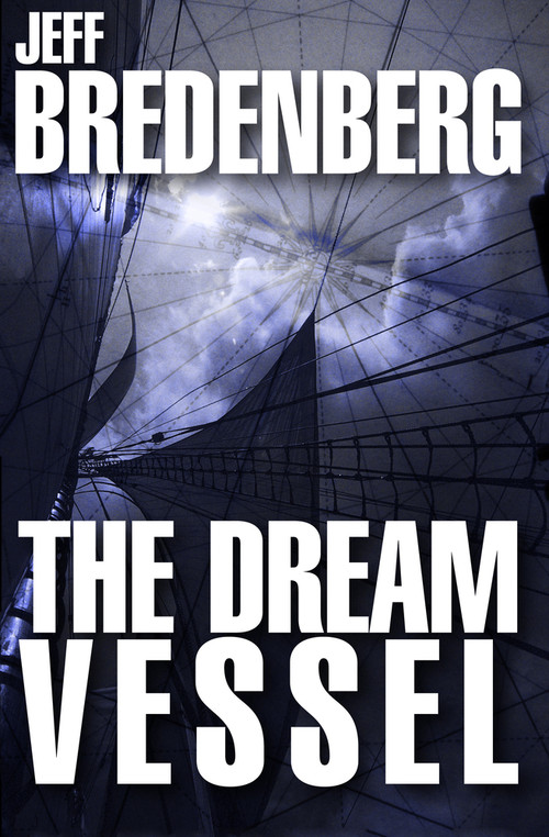 The Dream Vessel by Jeff Bredenberg, 9781497637269