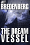 The Dream Vessel by Jeff Bredenberg, 9781497637269