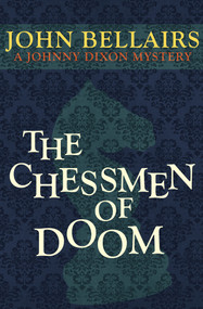 The Chessmen of Doom by John Bellairs, John Bellairs, 9781497637726