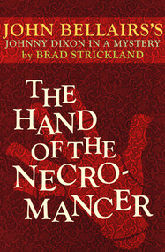 The Hand of the Necromancer by John Bellairs, John Bellairs, Brad Strickland, Brad Strickland, 9781497637757